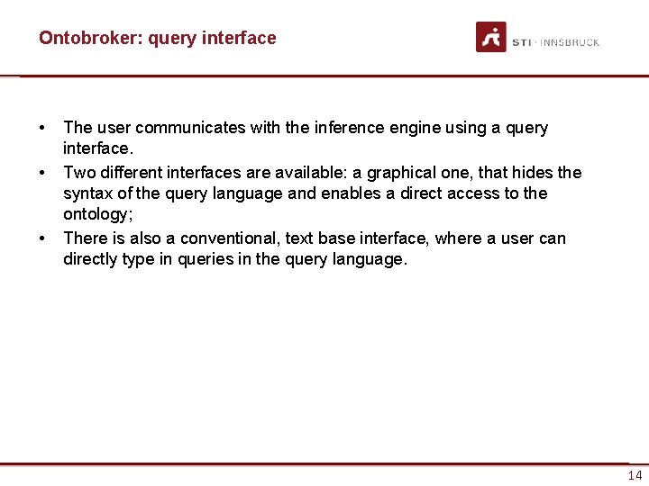 Ontobroker: query interface • • • The user communicates with the inference engine using