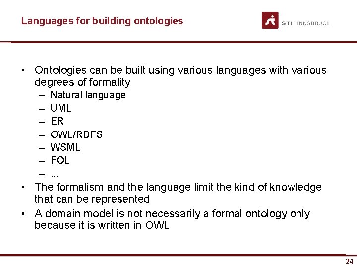 Languages for building ontologies • Ontologies can be built using various languages with various