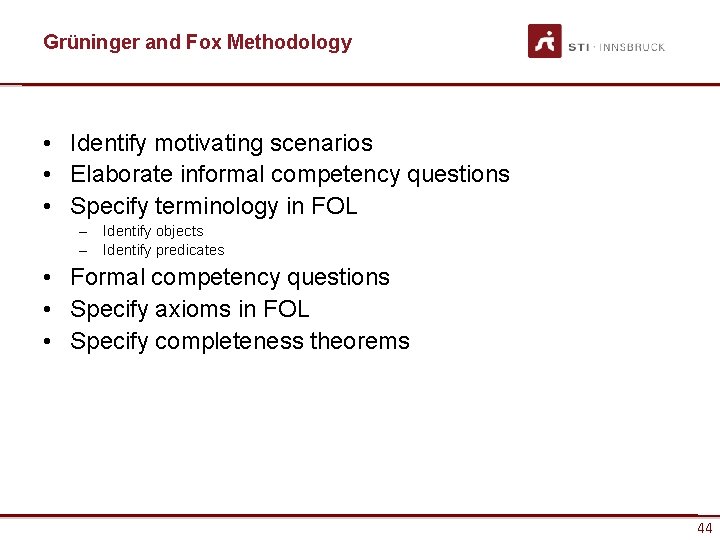 Grüninger and Fox Methodology • Identify motivating scenarios • Elaborate informal competency questions •