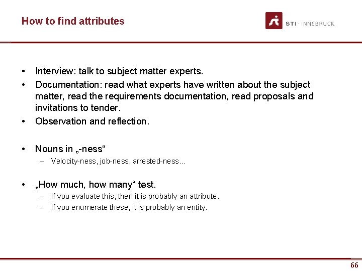 How to find attributes • • • Interview: talk to subject matter experts. Documentation: