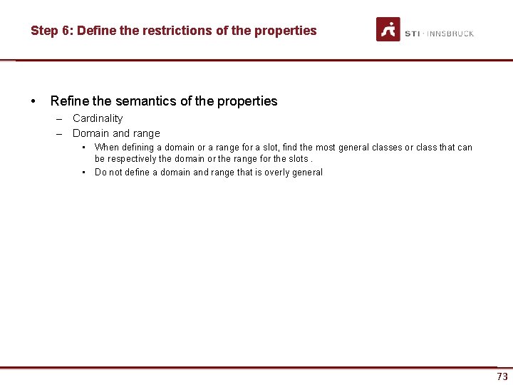 Step 6: Define the restrictions of the properties • Refine the semantics of the