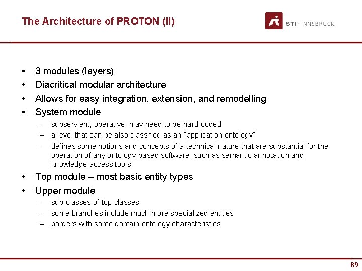 The Architecture of PROTON (II) • • 3 modules (layers) Diacritical modular architecture Allows