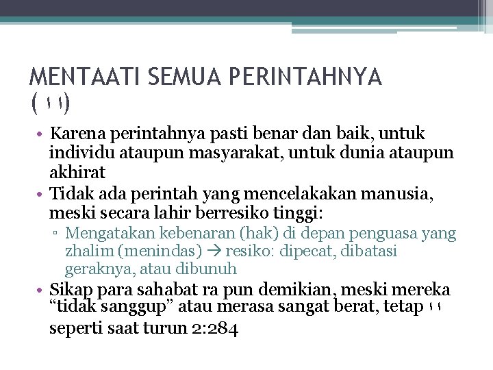 MENTAATI SEMUA PERINTAHNYA ( )ﺍ ﺍ • Karena perintahnya pasti benar dan baik, untuk