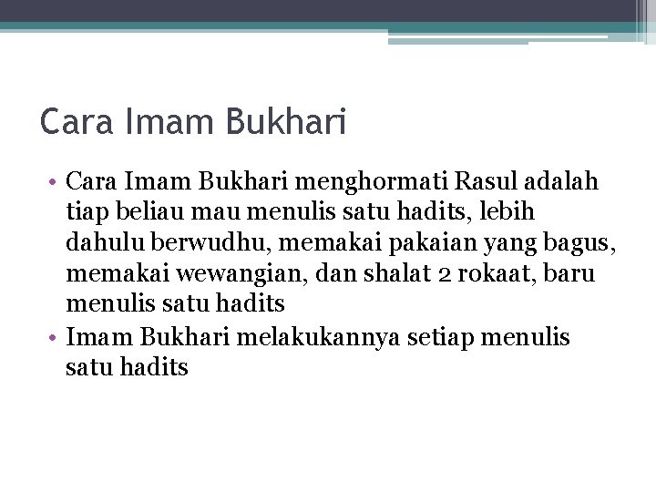 Cara Imam Bukhari • Cara Imam Bukhari menghormati Rasul adalah tiap beliau menulis satu