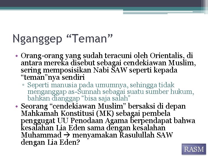 Nganggep “Teman” • Orang-orang yang sudah teracuni oleh Orientalis, di antara mereka disebut sebagai