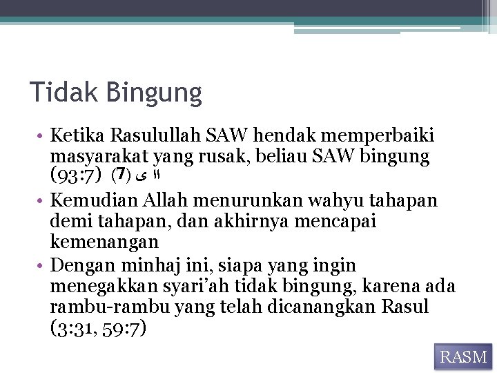 Tidak Bingung • Ketika Rasulullah SAW hendak memperbaiki masyarakat yang rusak, beliau SAW bingung