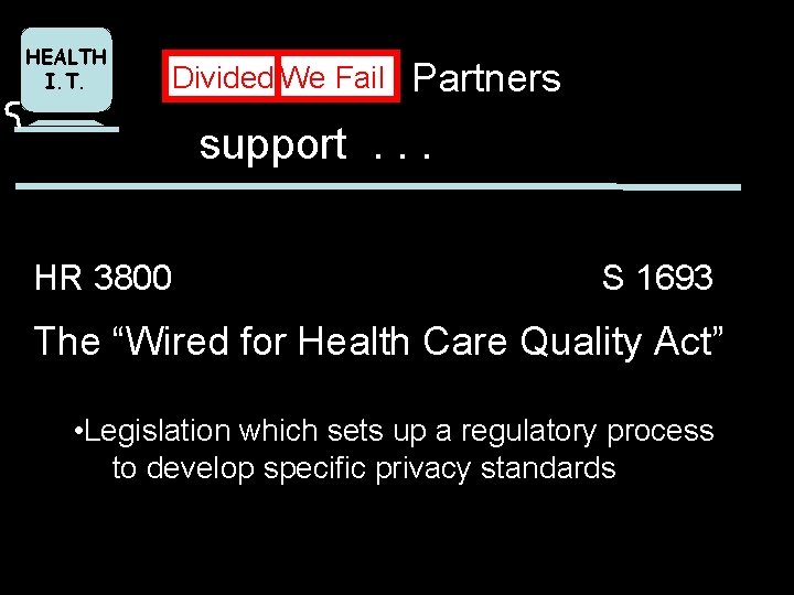 HEALTH I. T. Divided We Fail Partners support. . . HR 3800 S 1693