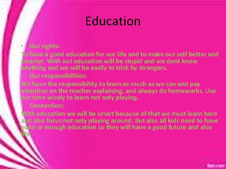 Education • Our rights: To have a good education for our life and to