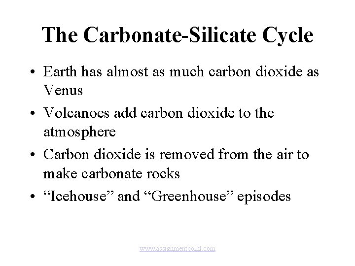 The Carbonate-Silicate Cycle • Earth has almost as much carbon dioxide as Venus •