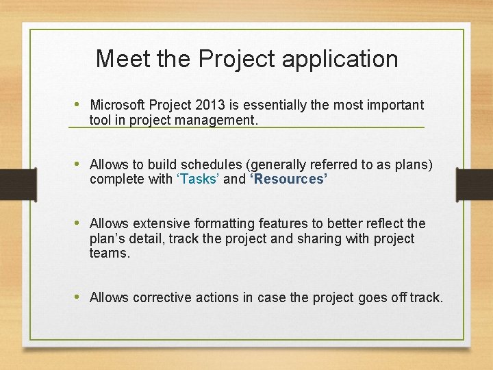 Meet the Project application • Microsoft Project 2013 is essentially the most important tool