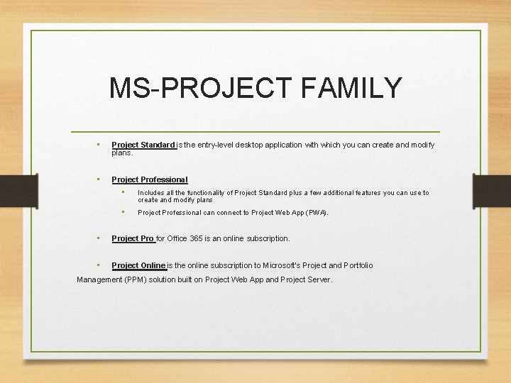 MS-PROJECT FAMILY • Project Standard is the entry-level desktop application with which you can