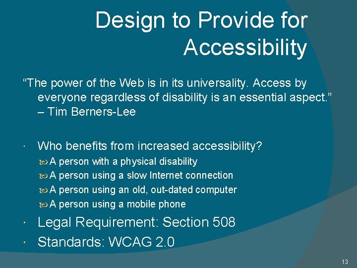 Design to Provide for Accessibility “The power of the Web is in its universality.