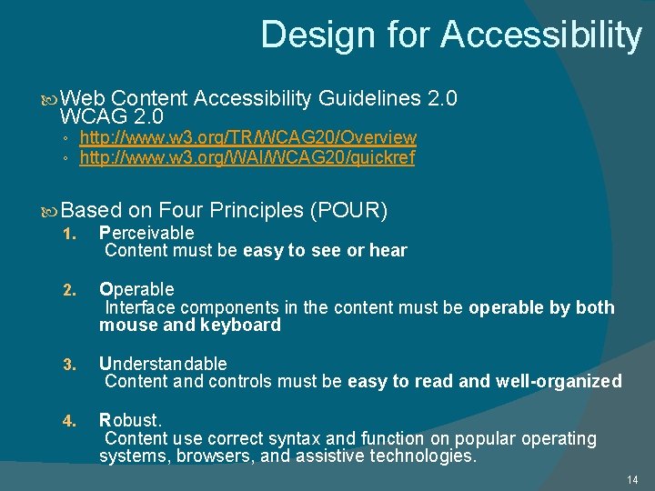 Design for Accessibility Web Content Accessibility Guidelines 2. 0 WCAG 2. 0 ◦ http: