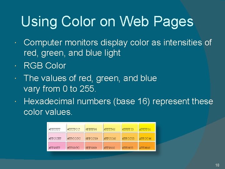 Using Color on Web Pages Computer monitors display color as intensities of red, green,