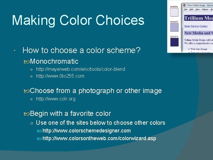 Making Color Choices How to choose a color scheme? Monochromatic ○ http: //meyerweb. com/eric/tools/color-blend