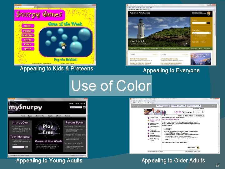 Appealing to Kids & Preteens Appealing to Everyone Use of Color Appealing to Young