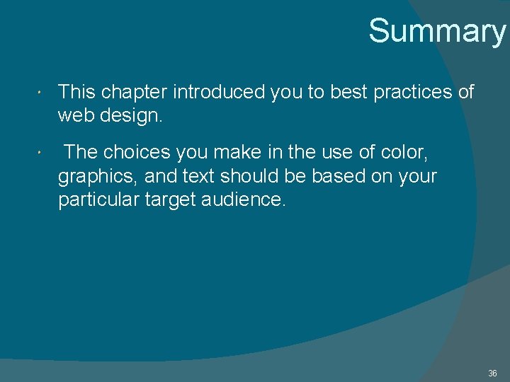 Summary This chapter introduced you to best practices of web design. The choices you