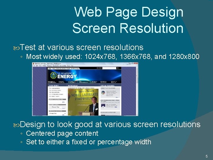 Web Page Design Screen Resolution Test at various screen resolutions ◦ Most widely used: