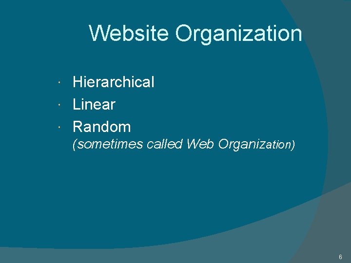 Website Organization Hierarchical Linear Random (sometimes called Web Organization) 6 