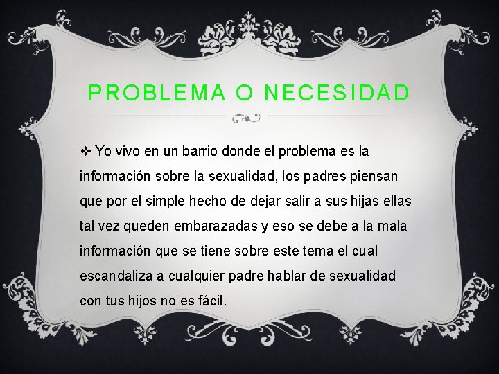 PROBLEMA O NECESIDAD v Yo vivo en un barrio donde el problema es la