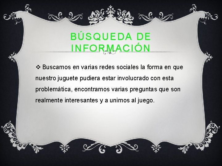 BÚSQUEDA DE INFORMACIÓN v Buscamos en varias redes sociales la forma en que nuestro