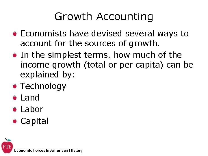 Growth Accounting Economists have devised several ways to account for the sources of growth.