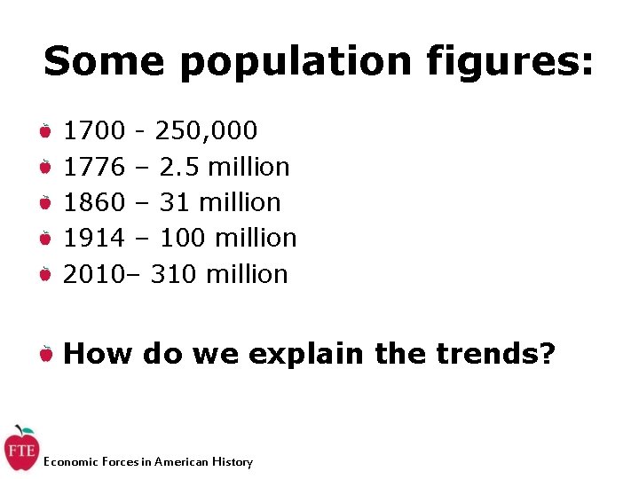 Some population figures: 1700 - 250, 000 1776 – 2. 5 million 1860 –