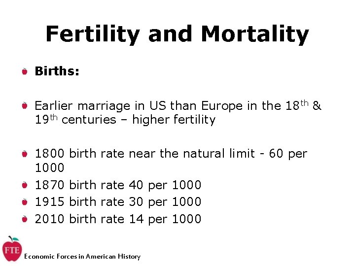 Fertility and Mortality Births: Earlier marriage in US than Europe in the 18 th