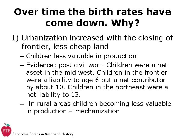 Over time the birth rates have come down. Why? 1) Urbanization increased with the