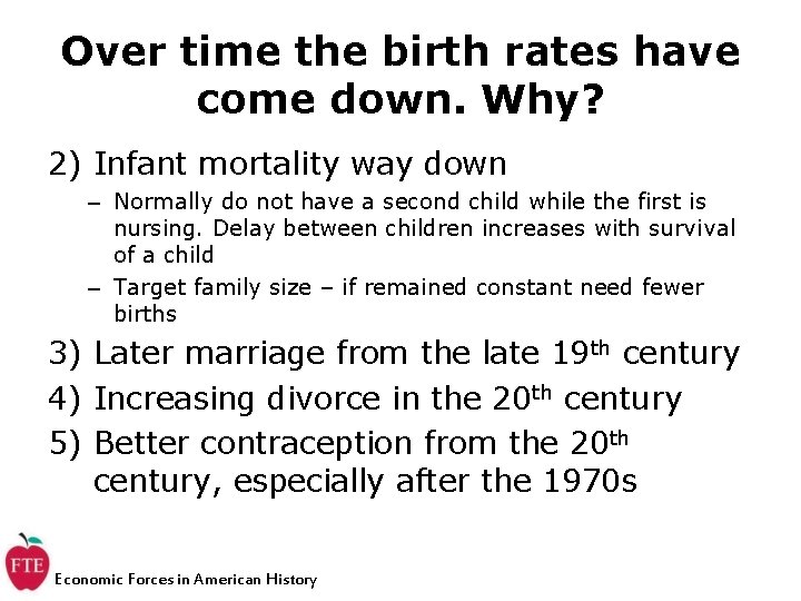 Over time the birth rates have come down. Why? 2) Infant mortality way down