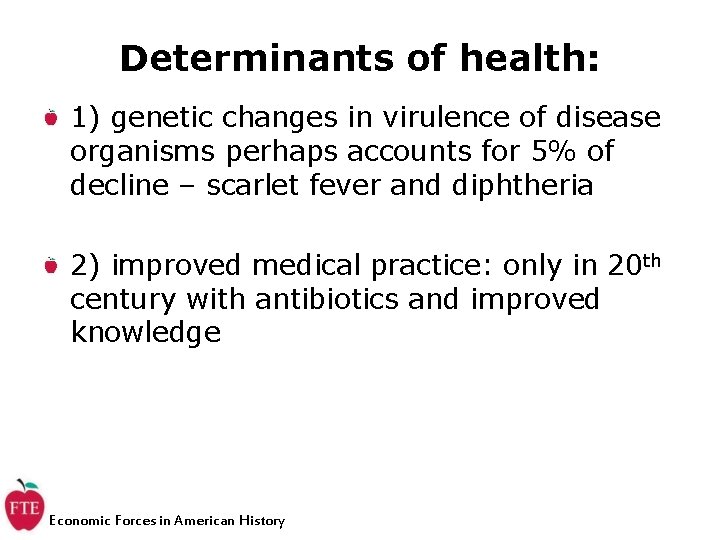 Determinants of health: 1) genetic changes in virulence of disease organisms perhaps accounts for