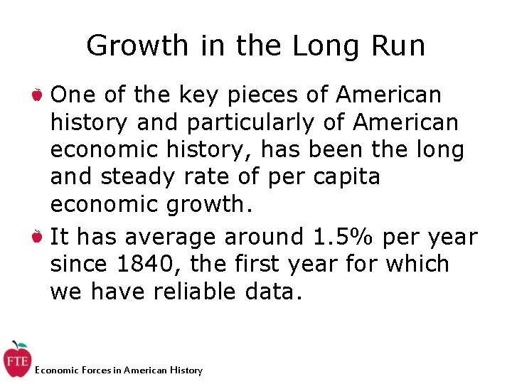 Growth in the Long Run One of the key pieces of American history and