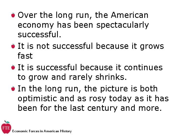 Over the long run, the American economy has been spectacularly successful. It is not