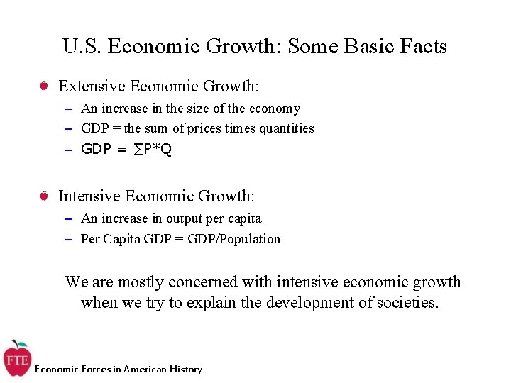 U. S. Economic Growth: Some Basic Facts Extensive Economic Growth: – An increase in