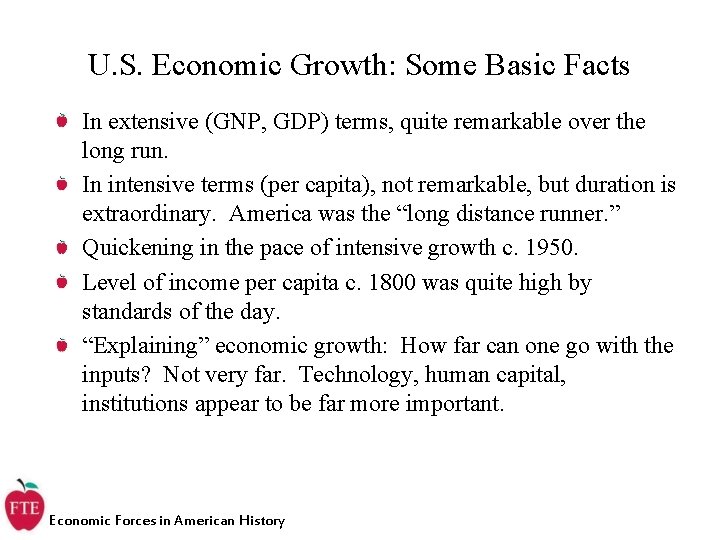 U. S. Economic Growth: Some Basic Facts In extensive (GNP, GDP) terms, quite remarkable