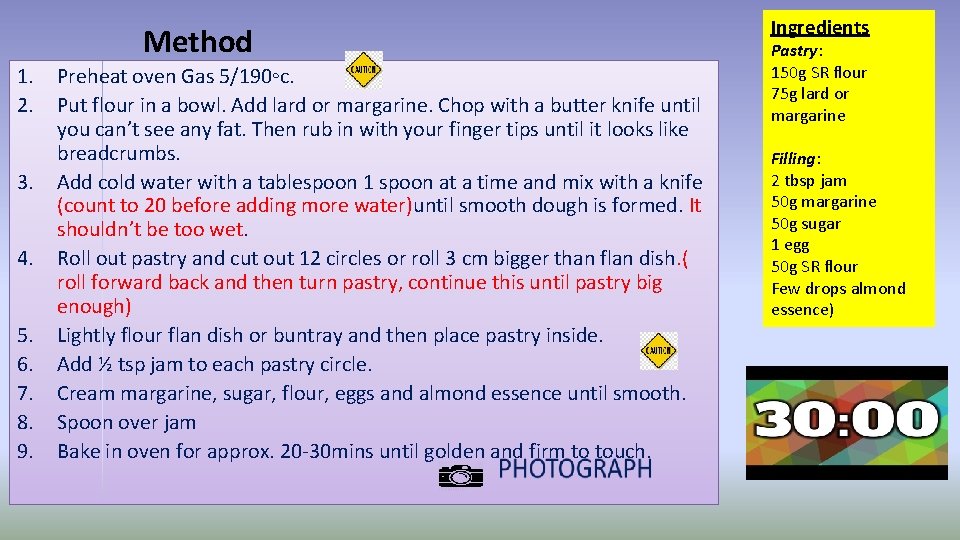 Method 1. 2. 3. 4. 5. 6. 7. 8. 9. Preheat oven Gas 5/190◦c.