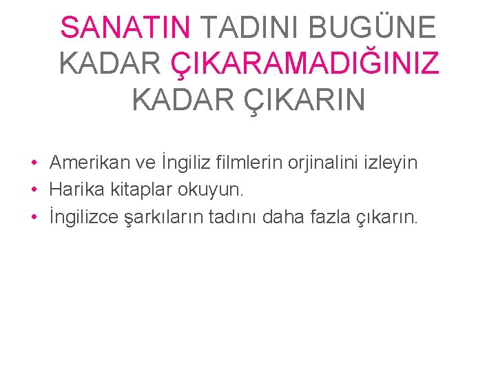 SANATIN TADINI BUGÜNE KADAR ÇIKARAMADIĞINIZ KADAR ÇIKARIN • Amerikan ve İngiliz filmlerin orjinalini izleyin