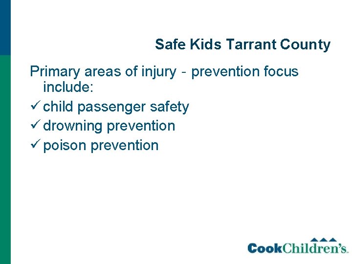 Safe Kids Tarrant County Primary areas of injury‐prevention focus include: ü child passenger safety