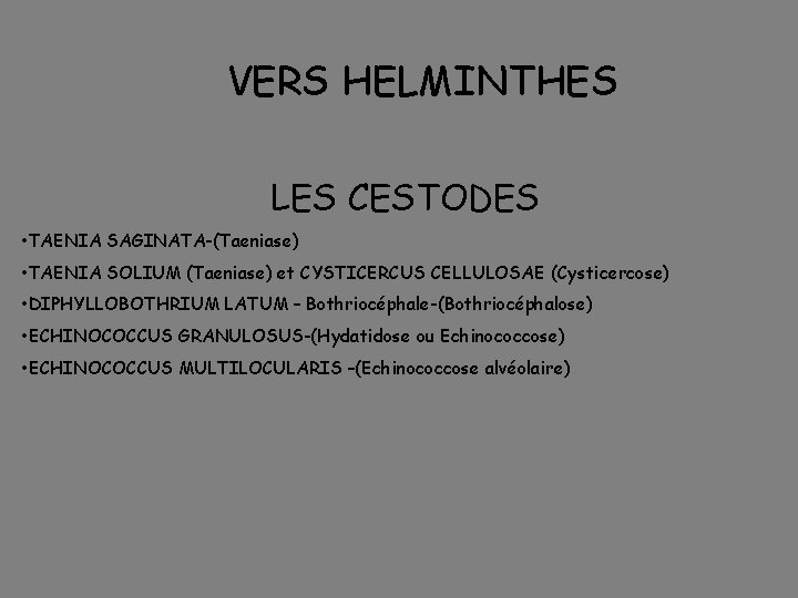 VERS HELMINTHES LES CESTODES • TAENIA SAGINATA-(Taeniase) • TAENIA SOLIUM (Taeniase) et CYSTICERCUS CELLULOSAE