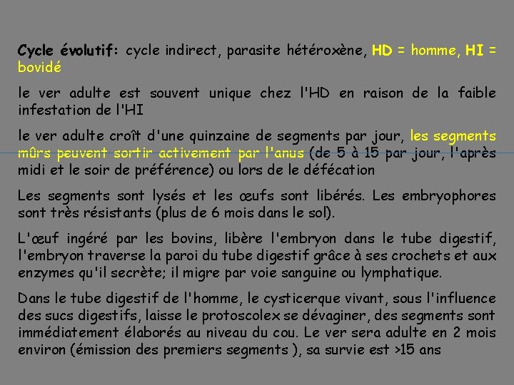 Cycle évolutif: cycle indirect, parasite hétéroxène, HD = homme, HI = bovidé le ver