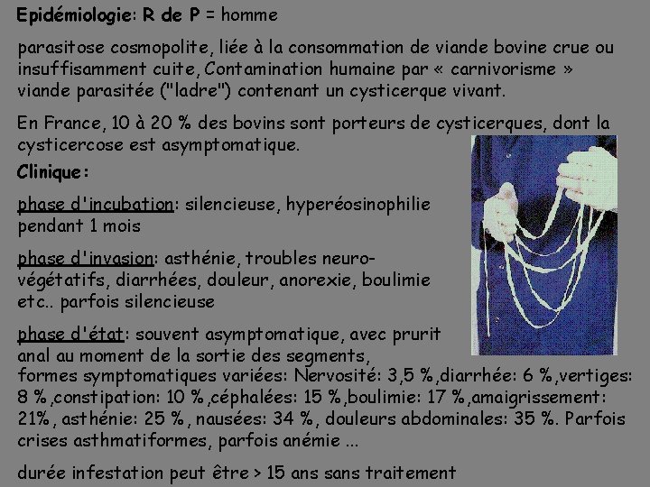 Epidémiologie: R de P = homme parasitose cosmopolite, liée à la consommation de viande