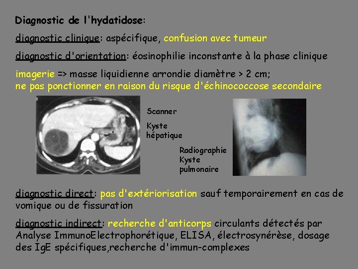 Diagnostic de l'hydatidose: diagnostic clinique: aspécifique, confusion avec tumeur diagnostic d'orientation: éosinophilie inconstante à