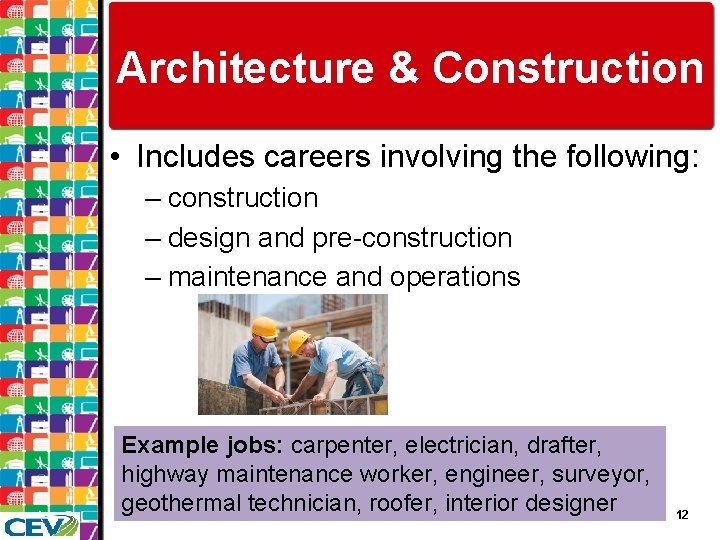 Architecture & Construction • Includes careers involving the following: – construction – design and