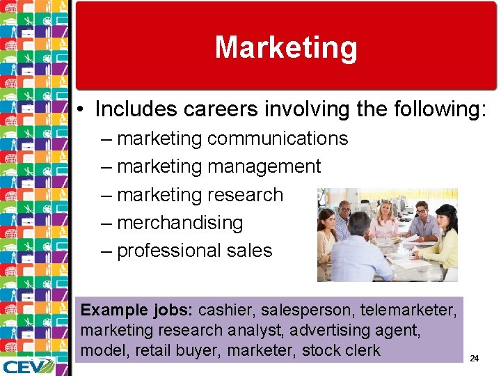 Marketing • Includes careers involving the following: – marketing communications – marketing management –