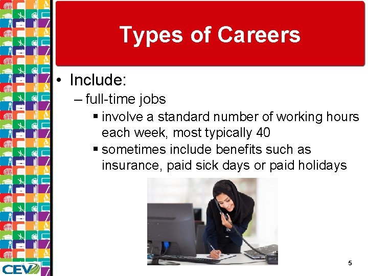 Types of Careers • Include: – full-time jobs § involve a standard number of