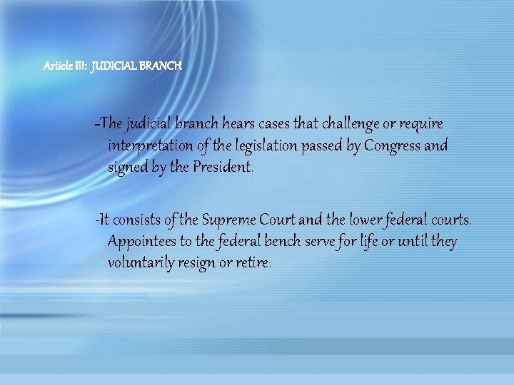 Article III: JUDICIAL BRANCH -The judicial branch hears cases that challenge or require interpretation