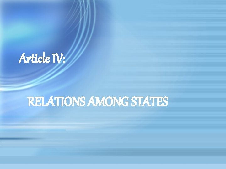 Article IV: RELATIONS AMONG STATES 