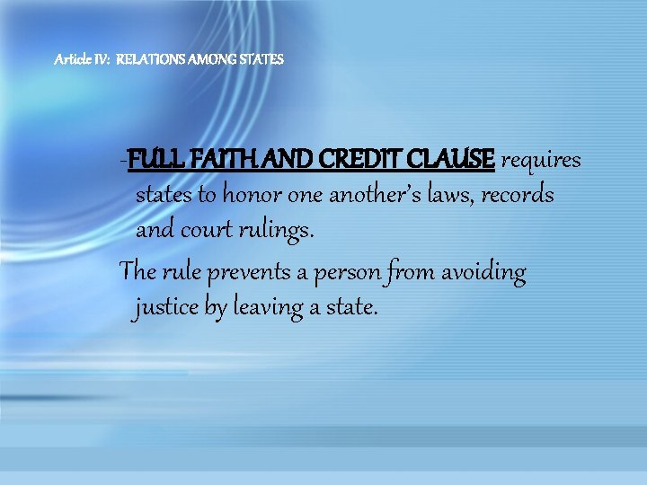 Article IV: RELATIONS AMONG STATES -FULL FAITH AND CREDIT CLAUSE requires states to honor