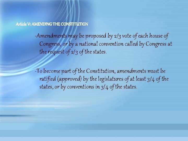 Article V: AMENDING THE CONSTITUTION -Amendments may be proposed by 2/3 vote of each