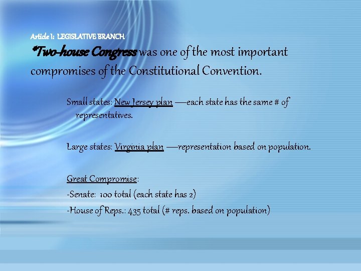 Article I: LEGISLATIVE BRANCH *Two-house Congress was one of the most important compromises of